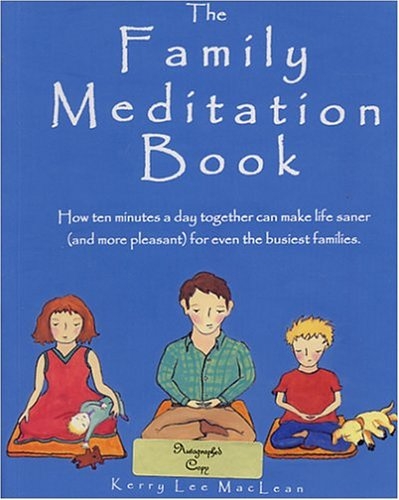 The Family Meditation Book: How Ten Minutes a Day Together Can Make Life Saner (and More Pleasant) for Even the Busiest Families